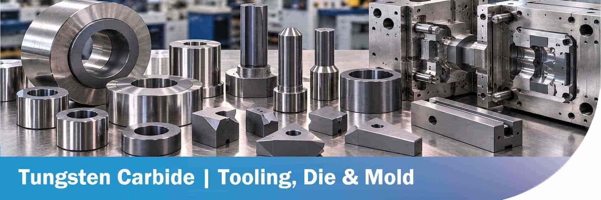 Tungsten Carbide Solutions for Tooling, Die & Mold Applications – Engineered for Precision Forming, Cutting & Wear-Critical Tooling